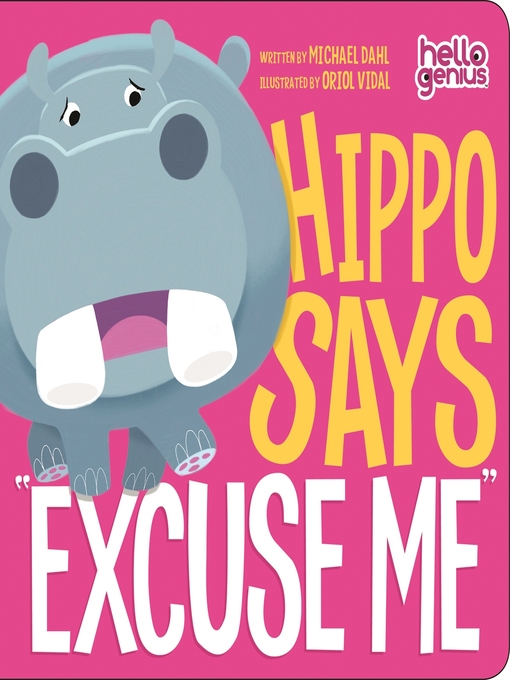 Title details for Hippo Says "Excuse Me" by Michael Dahl - Available